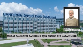 ZİRAAT FAKÜLTESİ BANDIRMA İÇİN ÖNEMLİ BİR KAZANIMDIR